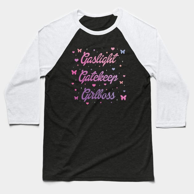 Gaslight Gatekeep Girlboss Baseball T-Shirt by valentinahramov